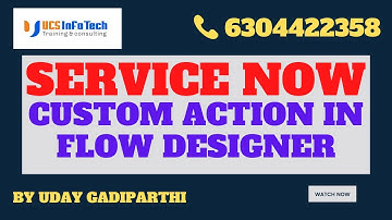 Custom Flow Designer Action in Flow Designer in ServiceNow explained in detail by Uday Gadiparthi