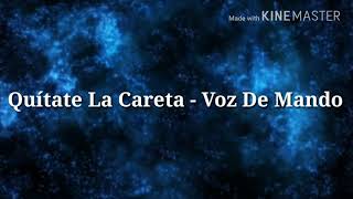 Quitate La Careta - Voz De Mando (Letra)