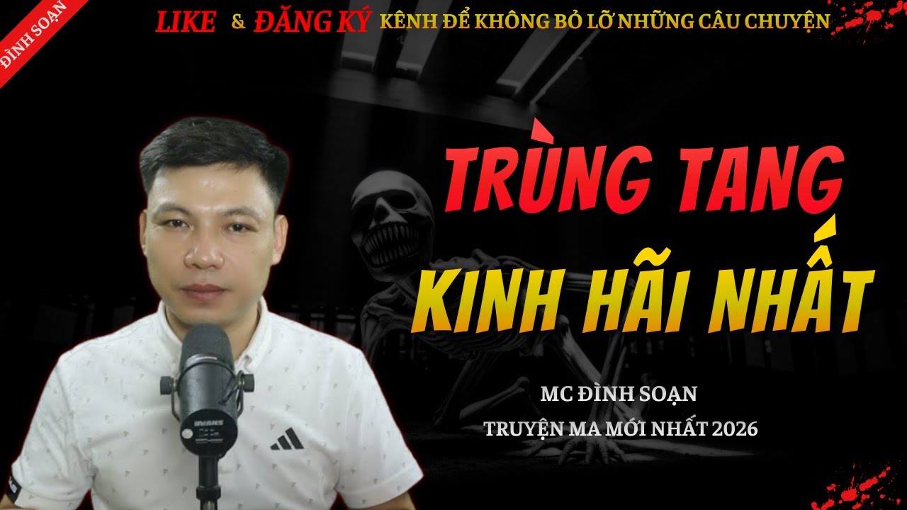CHUYỆN MA KINH DỊ MỚI | TRÙNG TANG KINH HÃI NHẤT || Truyện Ma Đình Soạn Hay Và Sợ Nhất 2026
