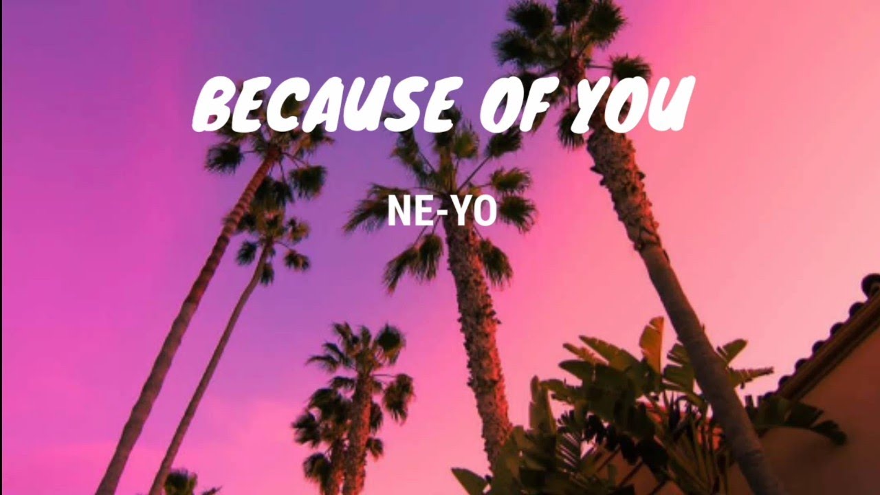 Because Of You Ne Yo Lyrics Video Youtube