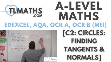 A-Level Maths: C2-14 [Circles: Finding Tangents & Normals]