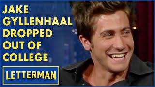 Jake Gyllenhaal Is A College Dropout | Letterman
