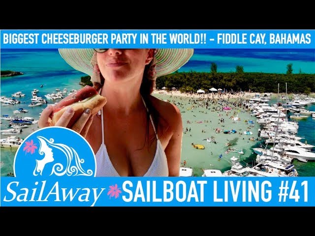SailAway 41 | BIGGEST Cheeseburger Party IN THE WORLD!! | Sailboat Living Sailing Vlog