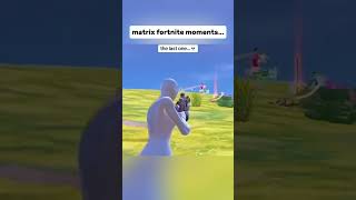 Matrix Moments In Fortnite...