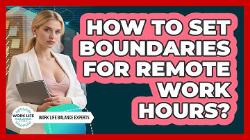 How To Set Boundaries For Remote Work Hours?