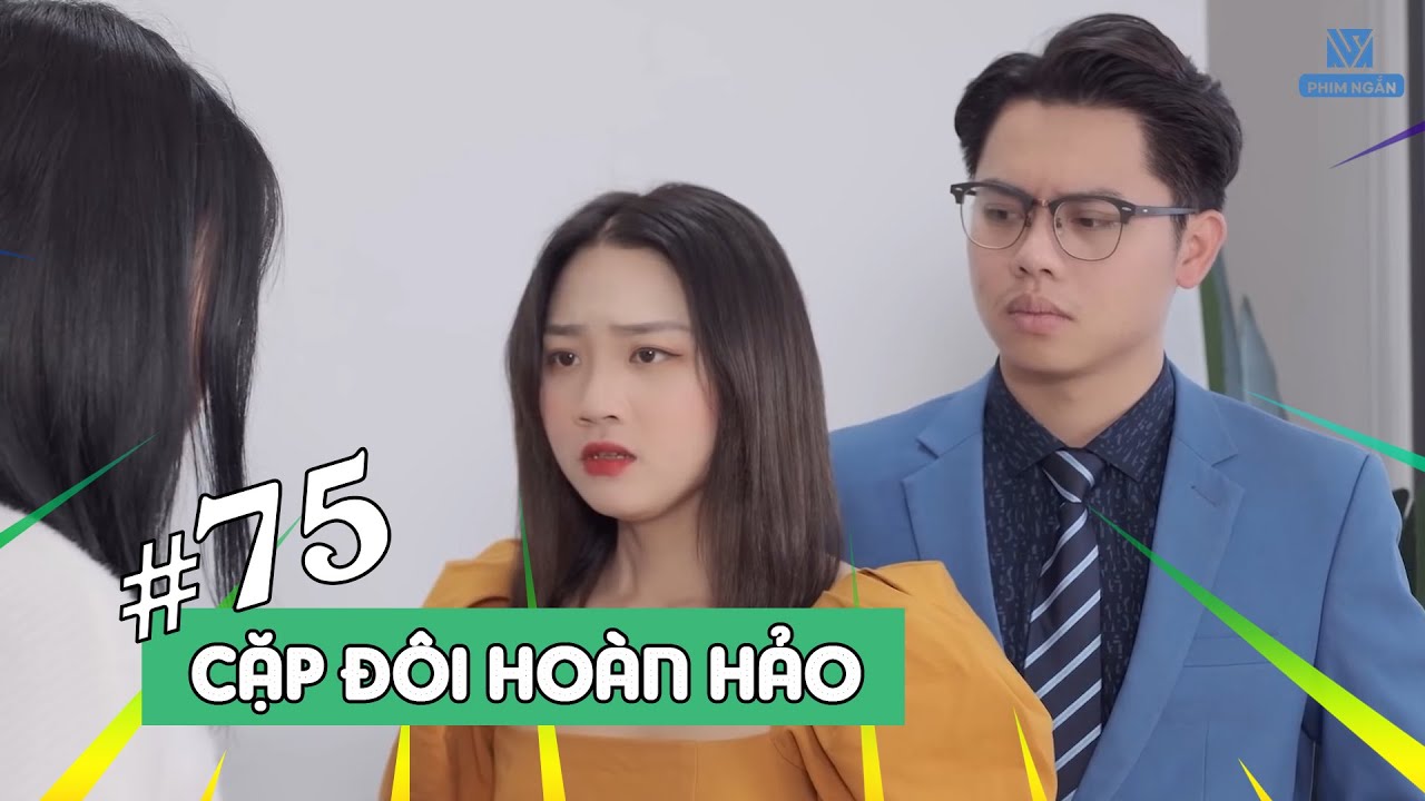 Cặp Đôi Hoàn Hảo Tập 75 - Chủ Tịch Tuấn Anh Và Cô Thư... - youtube