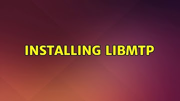 Ubuntu: Installing libmtp