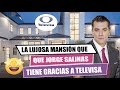 🤩La lujosa mansión🏢 que JORGE SALINAS tiene gracias a TELEVISA🤑