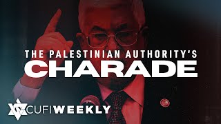 CUFI Weekly: The Palestinian Authority’s Charade