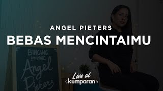 Angel Pieters - Bebas Mencintaimu | Live at kumparan