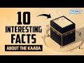 10 INTERESTING FACTS ABOUT KAABA 10 INTERESTING FACTS ABOUT KAABA