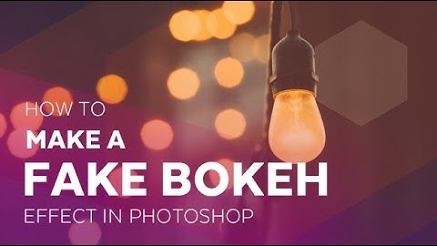 How to Make a Fake Bokeh Effect in Adobe Photoshop