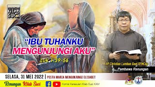 RENUNGAN KITAB SUCI, Selasa, 31 Mei 2022: Luk 1:39-56 | RP Christian Lumban Gaol OFMCap