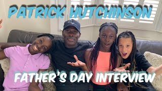 Patrick Hutchinson Fathers Day Interview