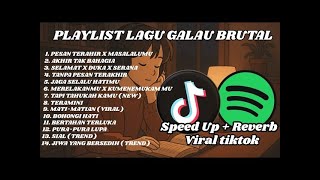 PLAYLIST LAGU GALAU BRUTAL 😭 | Speed Up   Reverb | Viral TikTok 2025