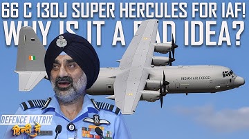 66 C 130J Super Hercules under MTA for IAF | Why is it a bad idea? | हिंदी में