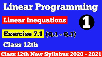 || Linear Programming || Linear Inequations || Exercise 7.1 (Q.1 - Q.3) || Class 12th ||