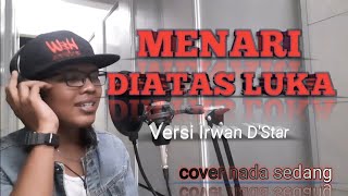 MENARI DIATAS LUKA, Versi IRWAN D'STAR Cover by Rio