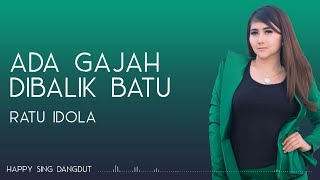 Ratu Idola - Ada Gajah Dibalik Batu (Lirik)