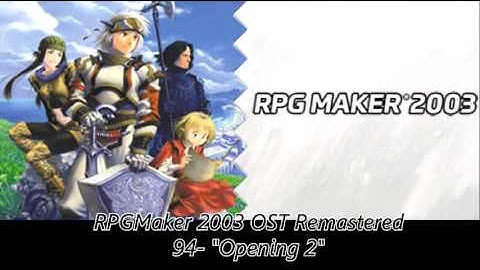 RPGMaker 2003 OST Remastered 094 Opening 2