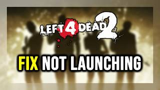 FIX Left 4 Dead 2 Not Launching/Crashing/Freezing/Not Loading/Black Screen FIX Left 4 Dead 2 Not Launching/Crashing/Freezing/Not Loading/Black Screen
