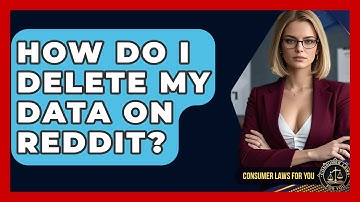 How Do I Delete My Data On Reddit? - Consumer Laws For You