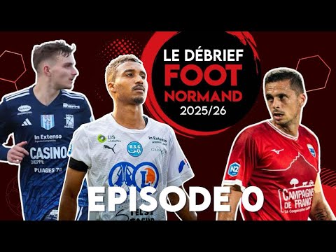 LE DÉBRIEF EP.0 | Djilalli Bekkar (FC Dieppe), invité du numéro de rentrée