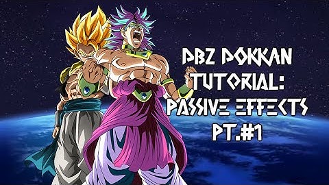 UNIT PASSIVES: WHAT THEY DO AND WHICH STAGES ARE THEY BEST AGAINST ?: PART 1: DBZ DOKKAN BATTLE