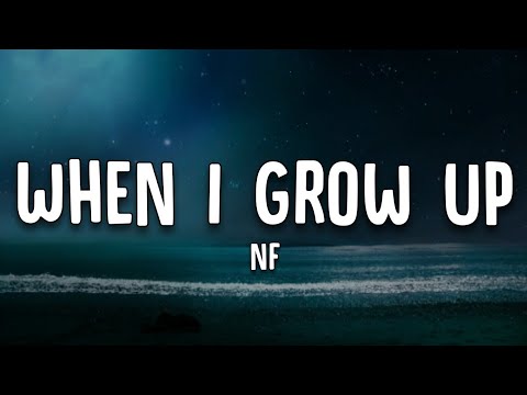 NF - When I Grow Up (Lyrics)