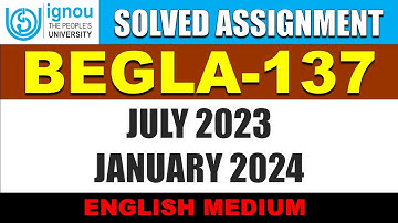 BEGLA 137 IGNOU SOLVED ASSIGNMENT 2023 2024 | LANGUAGE THROUGH LITERATURE | JULY 2023 JAN 2024