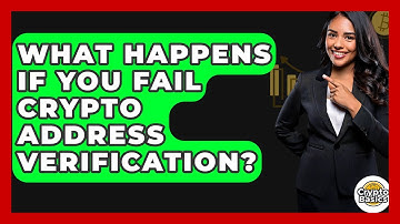 What Happens If You Fail Crypto Address Verification? - CryptoBasics360.com