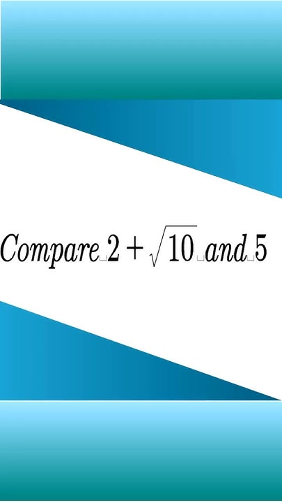 Compare 2 Plus Square Root Of 10 And 5 maths education YouTube q79-simplify-5-2-2-root-5-root-2-whole-square-root-5