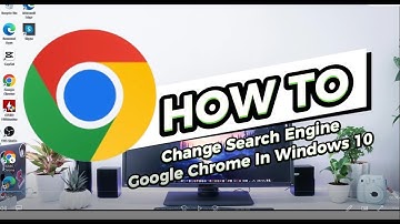 How To Change Search Engine in Google Chrome on Windows 10