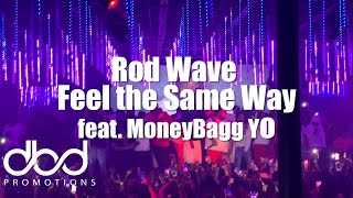 Rod Wave - Feel The Same Way feat.  MoneyBagg Yo (LIVE)