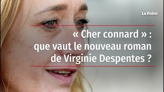 « Cher connard » : que vaut le nouveau roman de Virginie Despentes ?