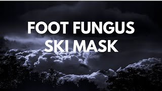 foot fungus-Ski Mask The Slump drop it on my car lyrics