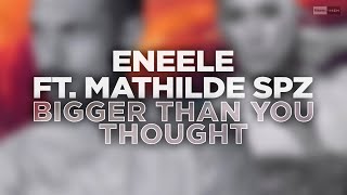 Eneele Feat Mathilde SPZ - Bigger Than You Thought (Official Audio) #progressivehouse