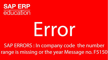 SAP ERRORS : In company code  the number range  is missing for the year Message  F5150