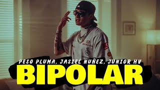 BIPOLAR - Peso Pluma, Jasiel Nuñez, Junior H (Letras/Lyrics)