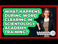 What Happens During Word Clearing In Scientology Academy Training? - Scientology Answered