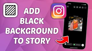 How to Add Black Background to Instagram Story