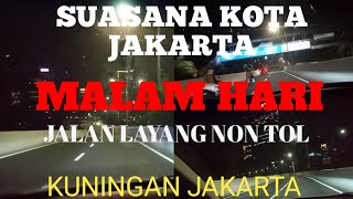 SUASANA KOTA JAKARTA ||MALAM HARI || Jalan layang non tol kuningan jakarta