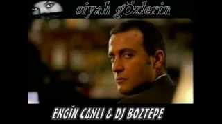 ENGİN CANLI & DJ BOZTEPE SİYAH GÖZLERİN ( DAMARDAN ) Resimi