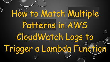 How to Match Multiple Patterns in AWS CloudWatch Logs to Trigger a Lambda Function