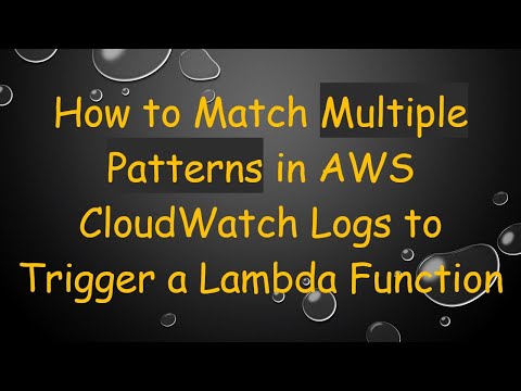 How to Match Multiple Patterns in AWS CloudWatch Logs to Trigger a Lambda Function