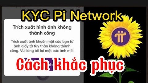 Pi Network- Cách khắc phục khi KYC chụp ảnh không được