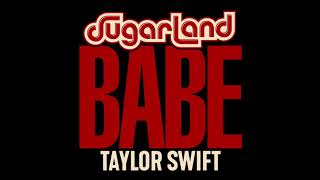 Sugarland, Taylor Swift - Babe (Sugarland x Taylor Swift)