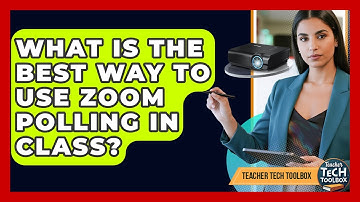 What Is The Best Way To Use Zoom Polling In Class? - Teacher Tech Toolbox