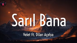 Velet Ft Dilan Açelya ╸Sarıl Bana | Sözleri/Lyrics