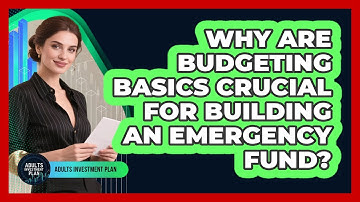 Why Are Budgeting Basics Crucial For Building An Emergency Fund? - Adults Investment Plan